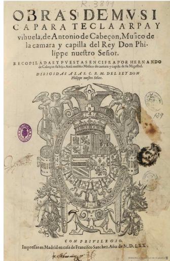 Fig.  5: Venegas de Henestrosa, Libro de cifra nueva (Alcalá de Henares: Juan de Brocar, 1557), title page. Online: <http://bdh-rd.bne.es/viewer. vm?id=0000039213&page=1> (accessed 23 June 2022).；Fig.  6: Hernando de Cabezón, Obras de música (Madrid: Francisco Sánchez, 1578) (RISM 158724), title page. Online: <http://purl.org/rism/ BI/1578/24> (accessed 24 June 2022).