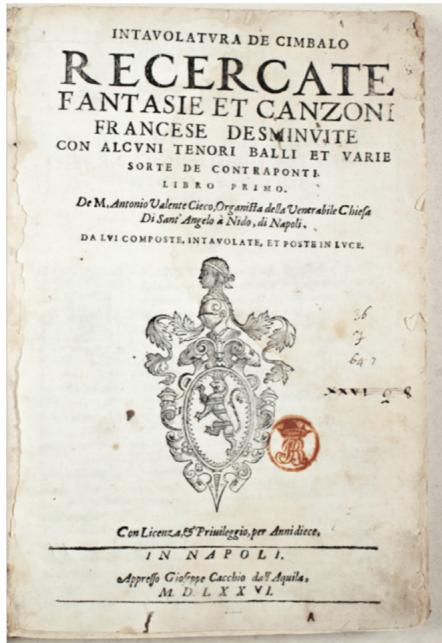 Fig. 1: Antonio Valente, Intavolatura de cimbalo (Naples, 1576), frontispiece.