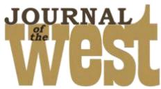 Journal of the West ISSN: 0022-5169 / E-ISSN: 1930-0115 https://journalofthewest.com/jw